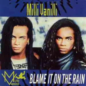 Milli Vanilli - Blame It On The Rain